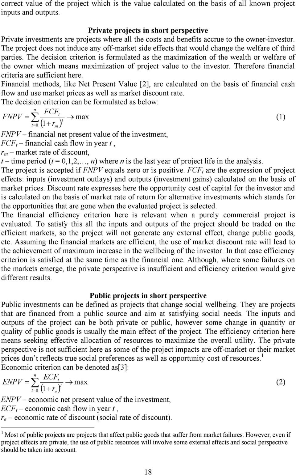 The project does not induce any off-market side effects that would change the welfare of third parties.