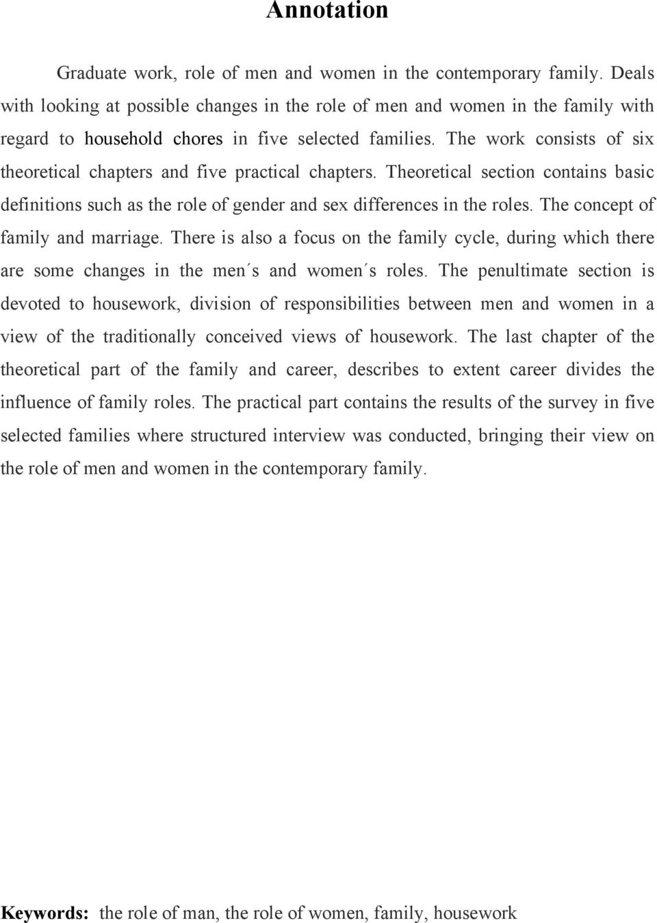 The work consists of six theoretical chapters and five practical chapters. Theoretical section contains basic definitions such as the role of gender and sex differences in the roles.