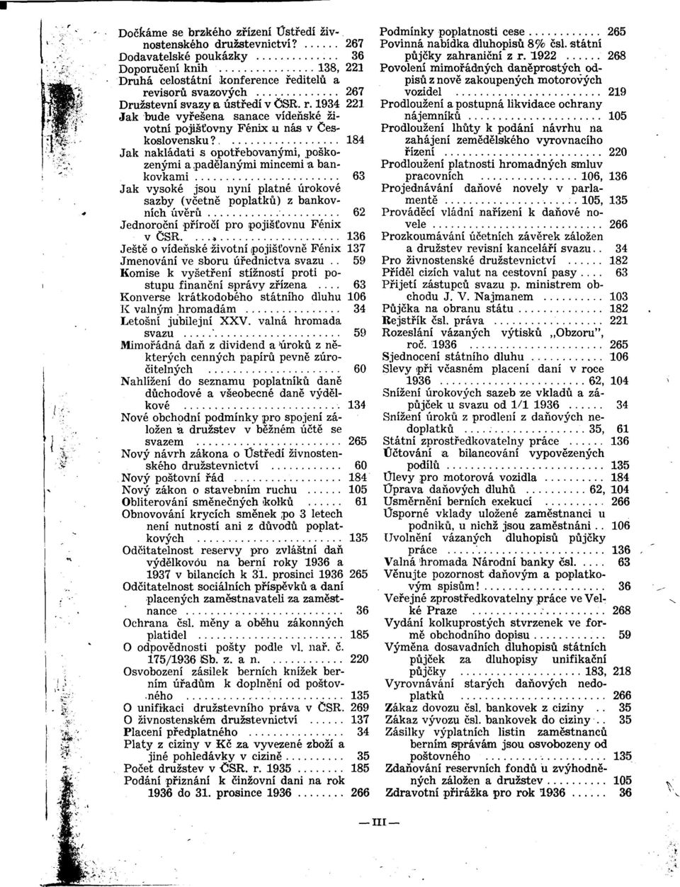 184 Jak nakládati s opotfebovanymi, poskozenymi a padélanymi mincemi a bankovkami 63 Jak vysoké jsou nyní platné úrokové sazby (vcetné poplatku) z bankovních úvérü 62 Jednorocní pfírocí pro