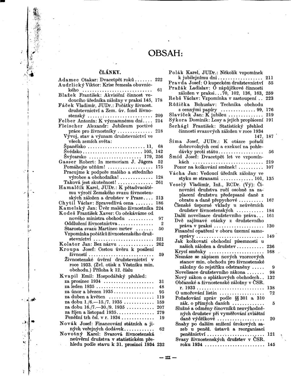 : Poéátky zivnost. druzstevnictví a Zem. úv. fond zivnostensky^ 209 Felber Antonín: K vyznamnému dni.