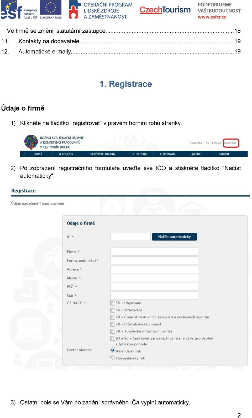 Registrace Údaje o firmě 1) Klikněte na tlačítko "registrovat" v pravém horním rohu stránky.