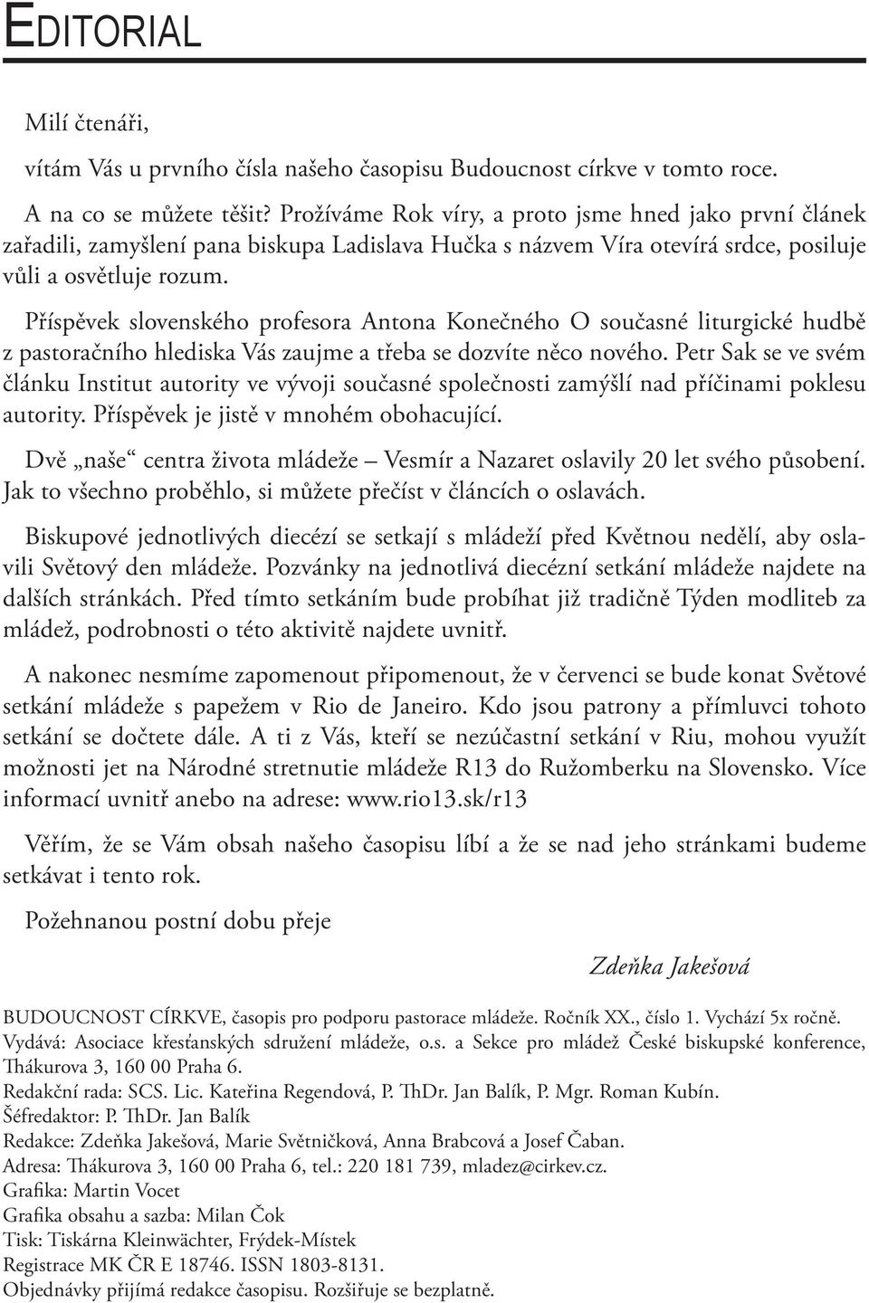 Příspěvek slovenského profesora Antona Konečného O současné liturgické hudbě z pastoračního hlediska Vás zaujme a třeba se dozvíte něco nového.