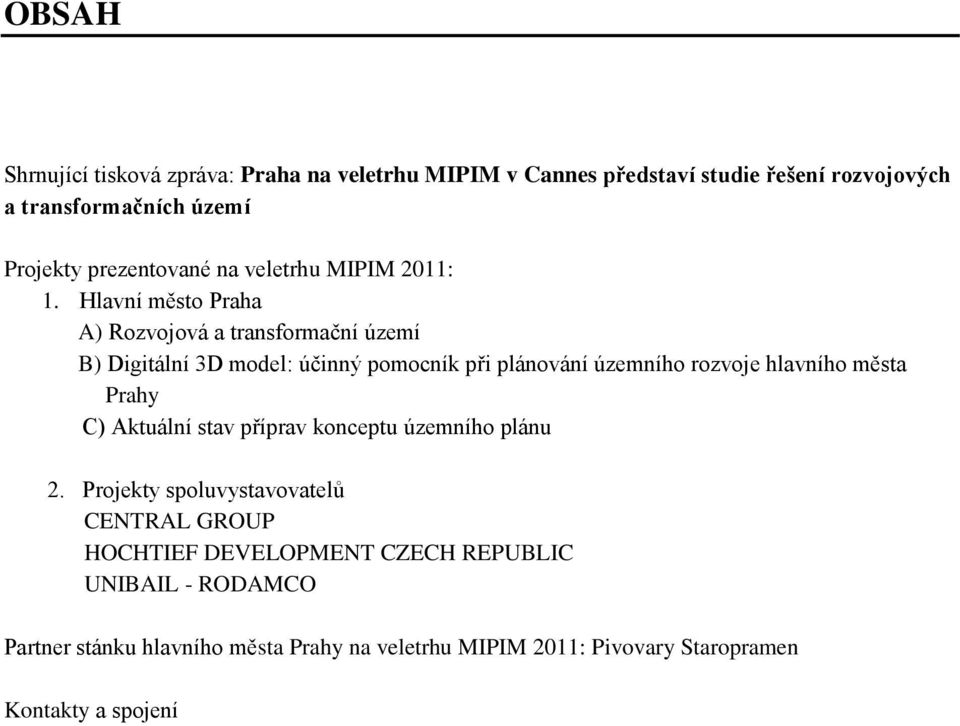 Hlavní město Praha A) Rozvojová a transformační území B) Digitální 3D model: účinný pomocník při plánování územního rozvoje hlavního města