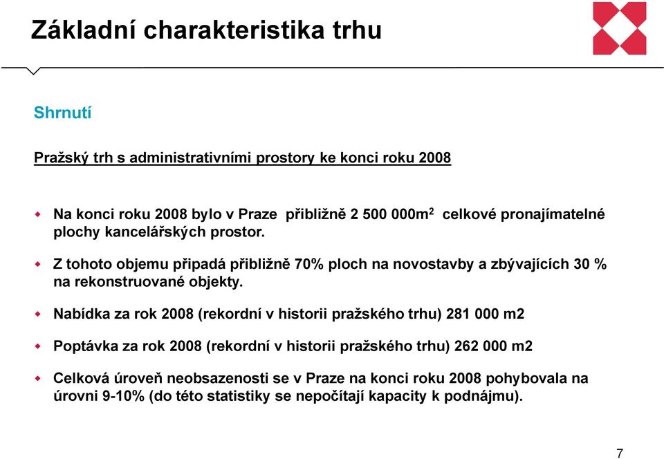 Z tohoto objemu připadá přibližně 70% ploch na novostavby a zbývajících 30 % na rekonstruované objekty.