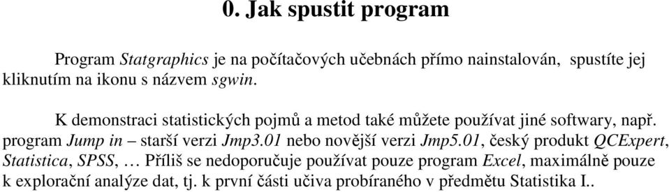 program Jump in starší verzi Jmp3.01 nebo novější verzi Jmp5.