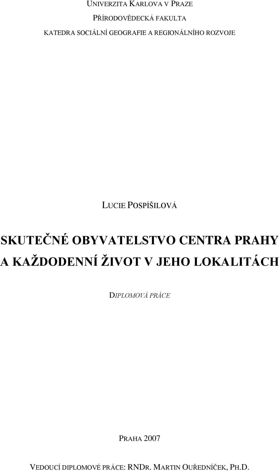 OBYVATELSTVO CENTRA PRAHY A KAŢDODENNÍ ŢIVOT V JEHO LOKALITÁCH