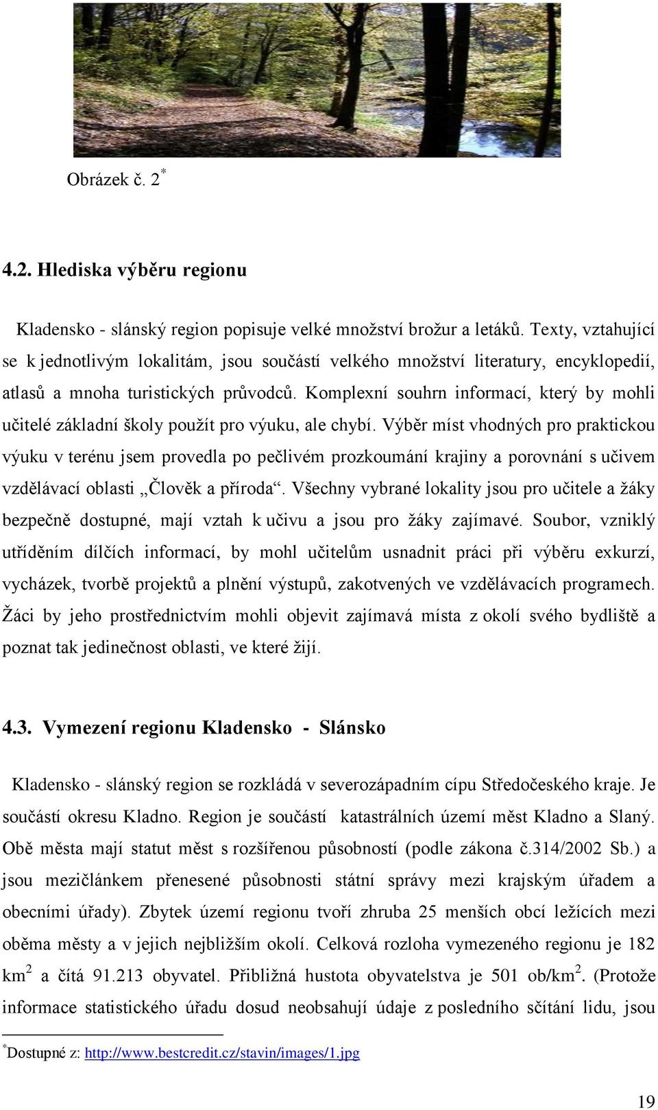 Komplexní souhrn informací, který by mohli učitelé základní školy pouţít pro výuku, ale chybí.