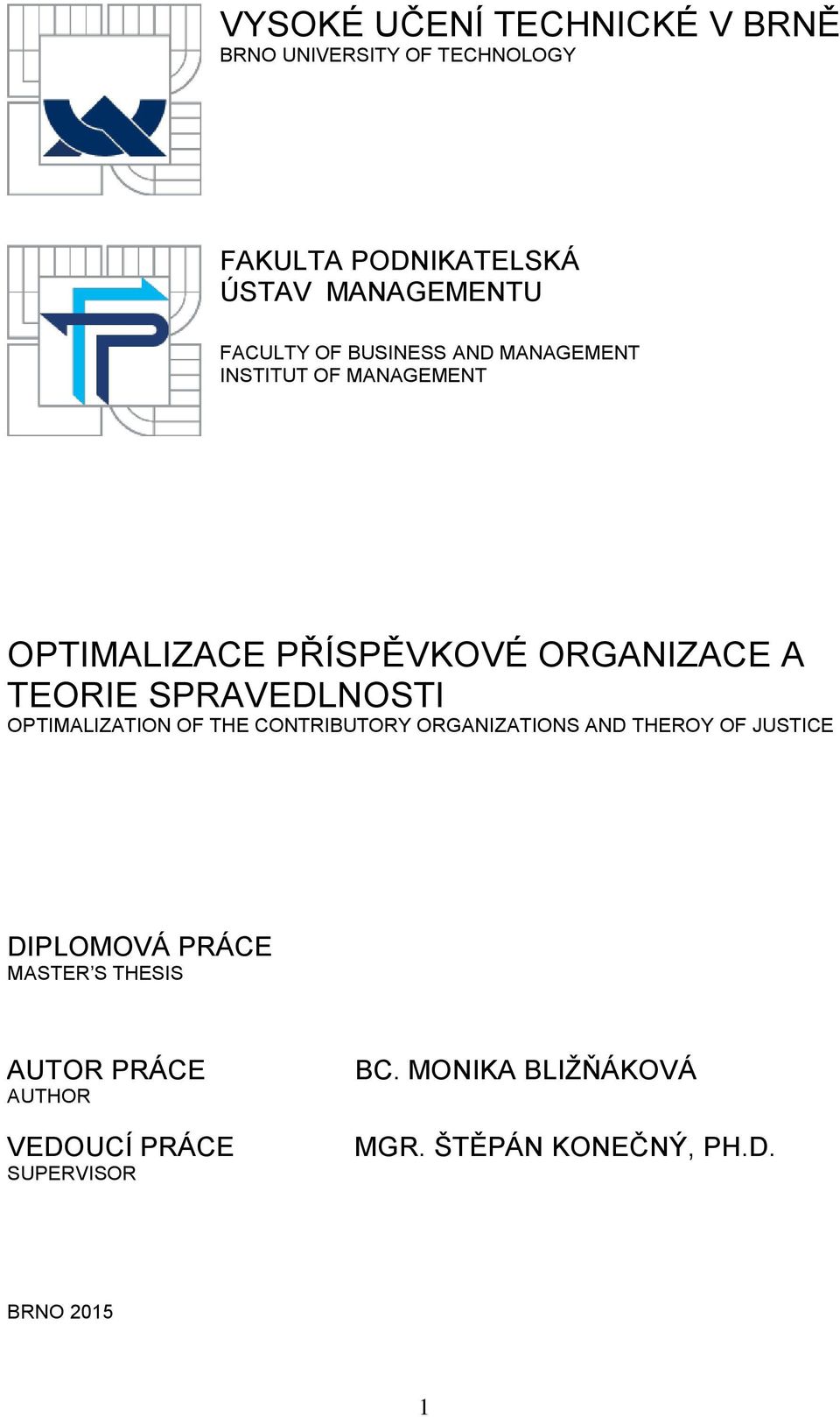 SPRAVEDLNOSTI OPTIMALIZATION OF THE CONTRIBUTORY ORGANIZATIONS AND THEROY OF JUSTICE DIPLOMOVÁ PRÁCE