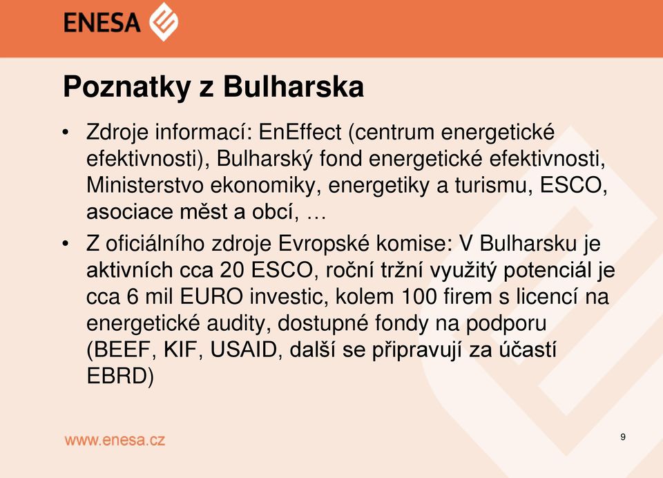 Evropské komise: V Bulharsku je aktivních cca 20 ESCO, roční tržní využitý potenciál je cca 6 mil EURO investic,