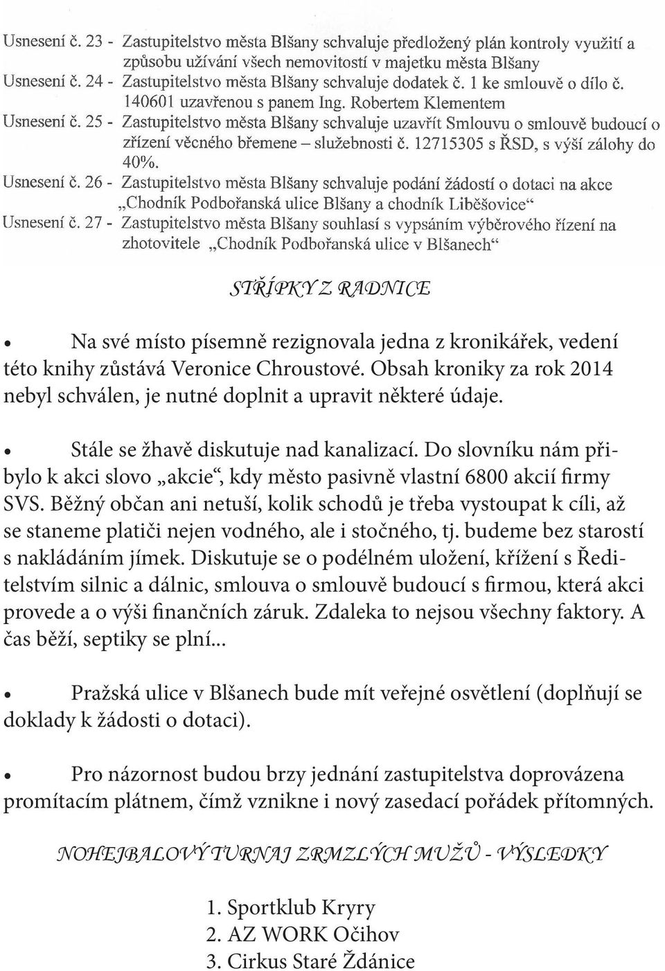 Do slovníku nám přibylo k akci slovo akcie, kdy město pasivně vlastní 6800 akcií firmy SVS.