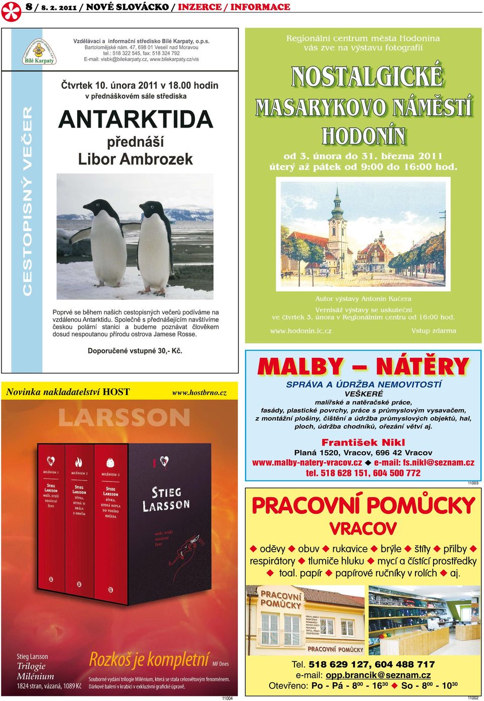 objektů, hal, ploch, údržba chodníků, ořezání větví aj. František Nikl Planá 1520, Vracov, 696 42 Vracov www.malby-natery-vracov.cz u e-mail: fs.nikl@seznam.cz tel.