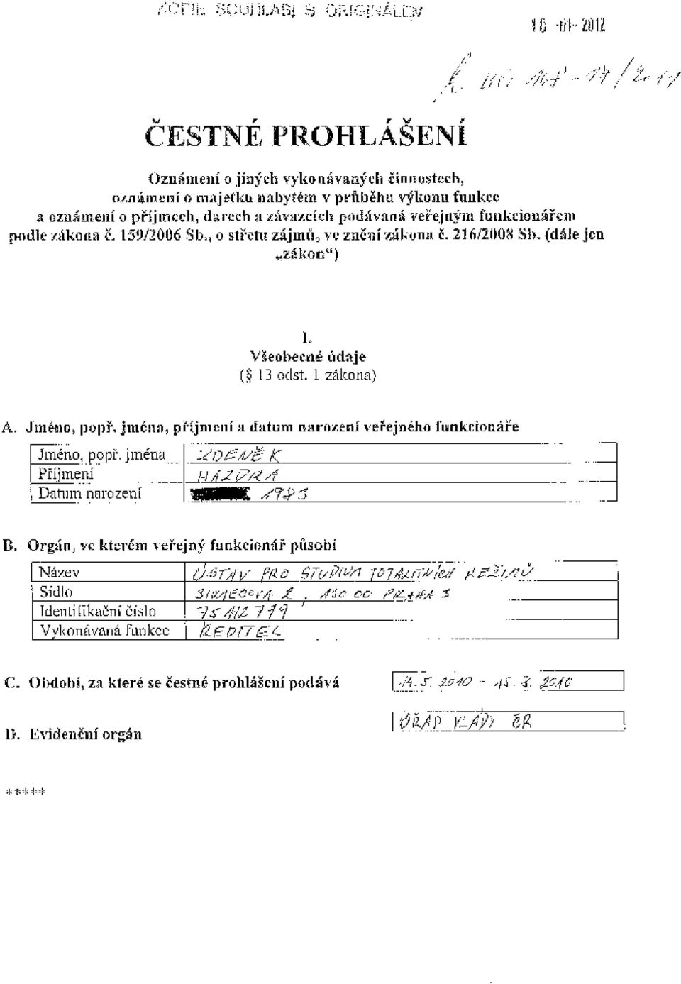 dch p,u.h\vanoí veřejným funkcieuářcm rnule zákona 1'. 159/2006 Sb" o střetu zájmů, YC zněalzákunn Č. 21fi!200S Sh. (dálejen "Z:\kflll") L Všeobecné údaje (~13 odst.