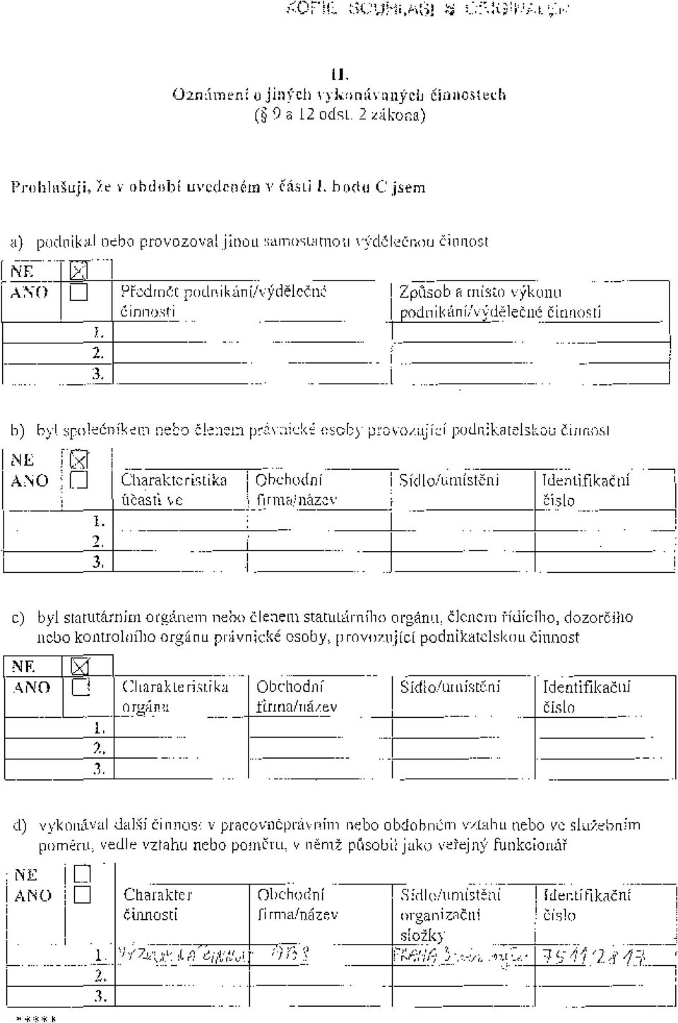 "lláz~",, L --1 Sídlo/umlstčni uenliflkoč tlí číslo cl byl statutárním orgár\~m nehn etenem statllllimiho orgánu, členem htlicího, dozorčího nebo kontrolního orgií nli 1"';vnické QSOO Y, ' rov.ll.njíei podnikatelsk"ll činnost NF.