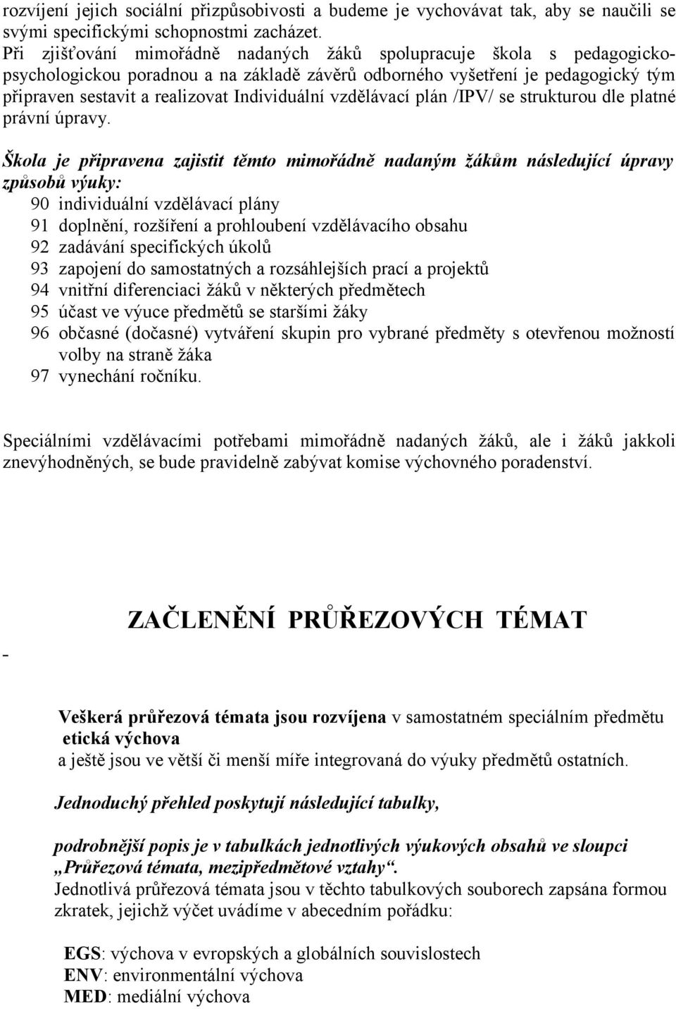 vzdělávací plán /IPV/ se strukturou dle platné právní úpravy.