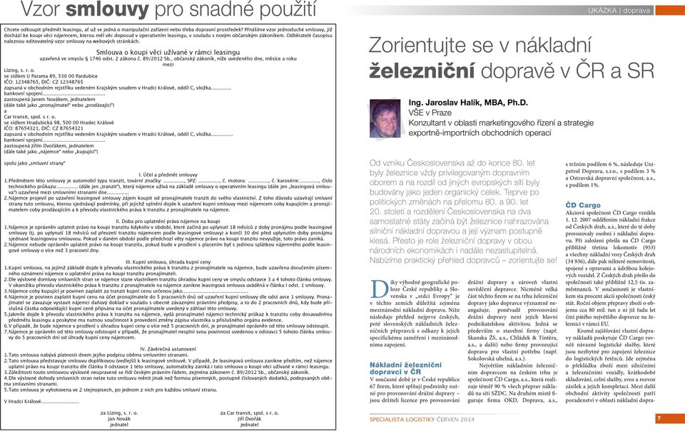 Odběratelé časopisu naleznou editovatelný vzor smlouvy na webových stránkách. Smlouva o koupi věci užívané v rámci leasingu uzavřená ve smyslu 1746 odst. 2 zákona č. 89/2012 Sb.