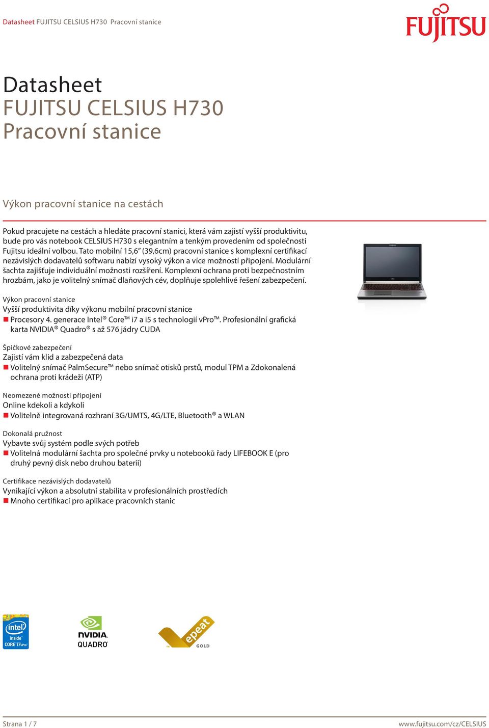 Tato mobilní 15,6 (39,6cm) pracovní stanice s komplexní certifikací nezávislých dodavatelů softwaru nabízí vysoký výkon a více možností připojení.