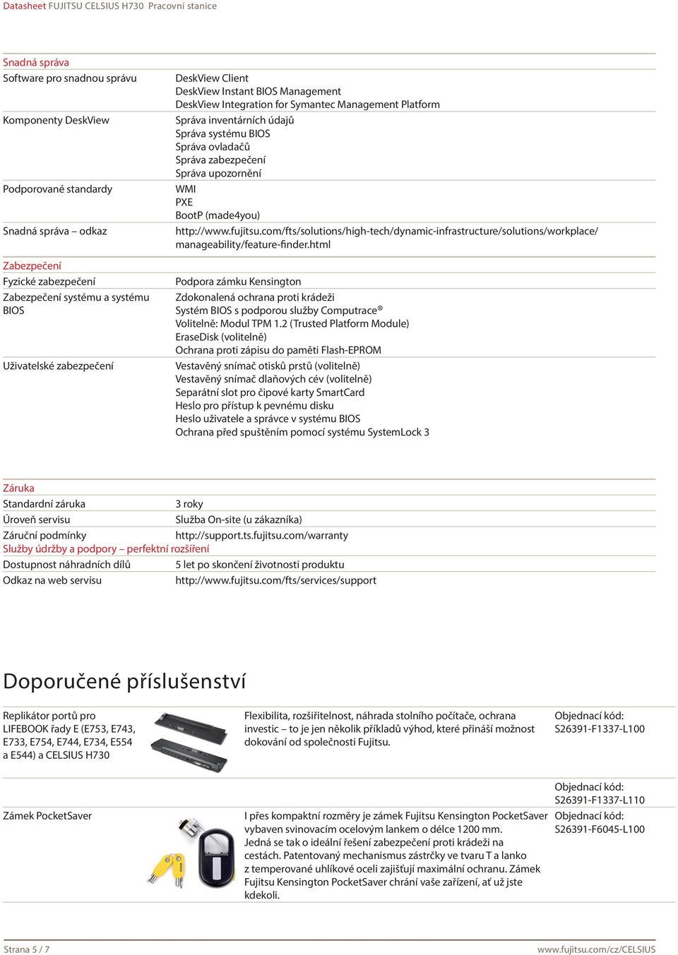 upozornění WMI PXE BootP (made4you) http://www.fujitsu.com/fts/solutions/high-tech/dynamic-infrastructure/solutions/workplace/ manageability/feature-finder.