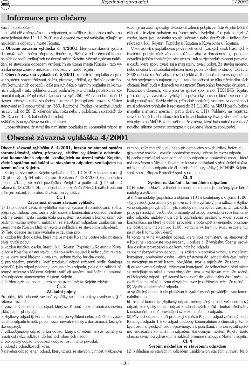 4/2001, kterou se stanoví systém shromažďování, sběru přepravy, třídění, využívání a odstraňování komunálních odpadů vznikajících na území města Kojetín, včetně systému nakládání se stavebním odpadem