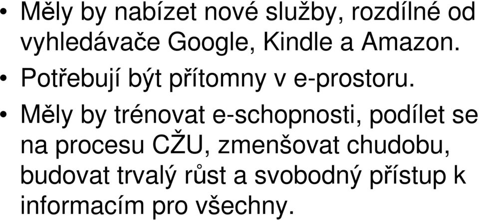 Měly by trénovat e-schopnosti, podílet se na procesu CŽU,