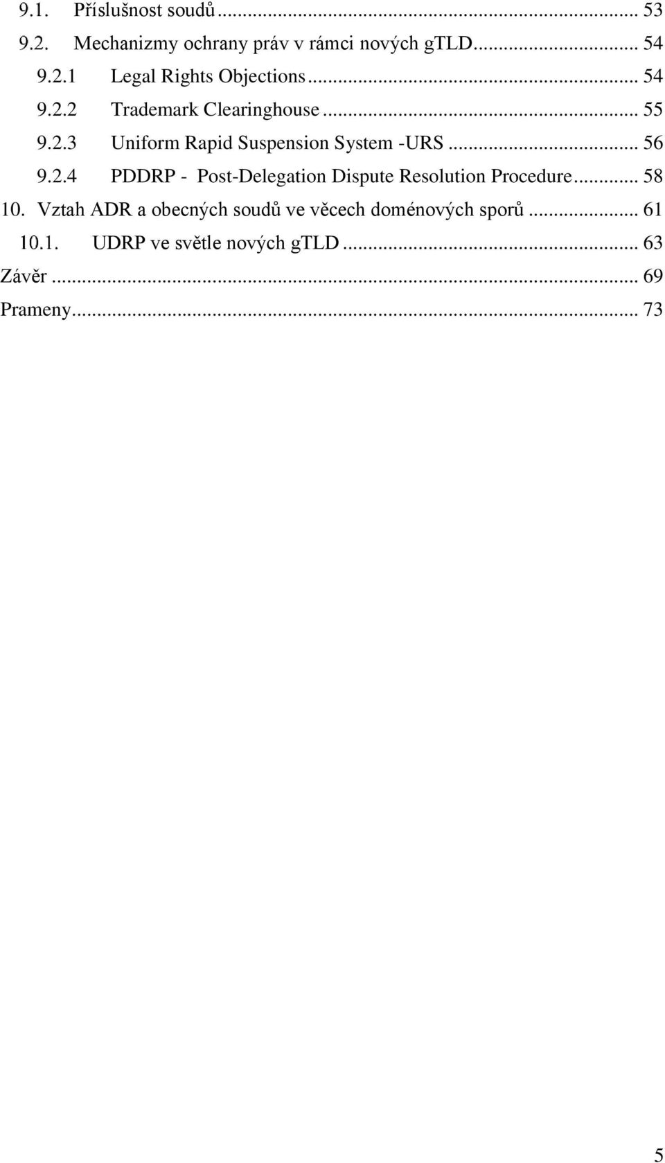 .. 56 9.2.4 PDDRP - Post-Delegation Dispute Resolution Procedure... 58 10.