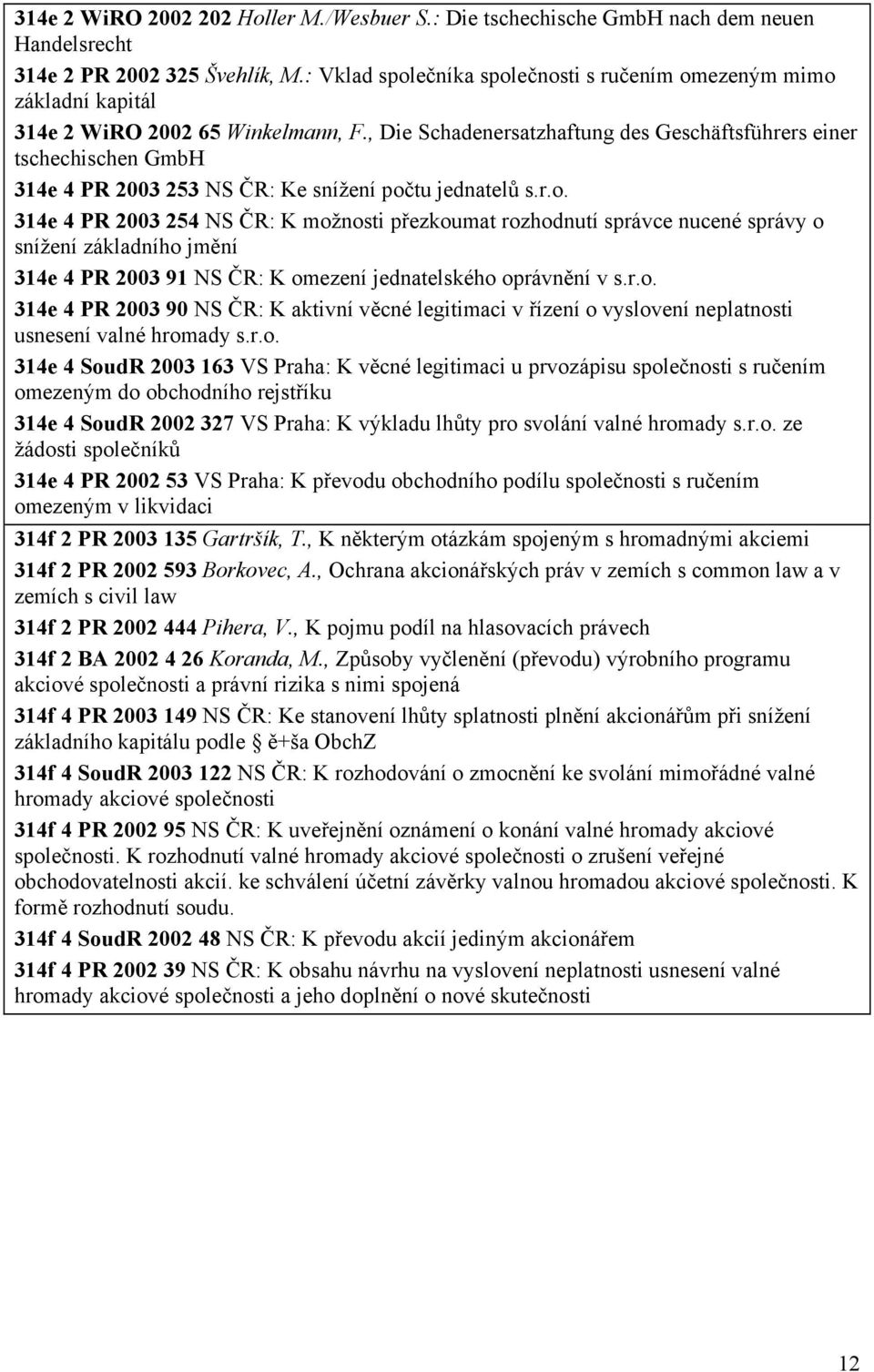 , Die Schadenersatzhaftung des Geschäftsführers einer tschechischen GmbH 314e 4 PR 2003 253 NS ČR: Ke snížení poč