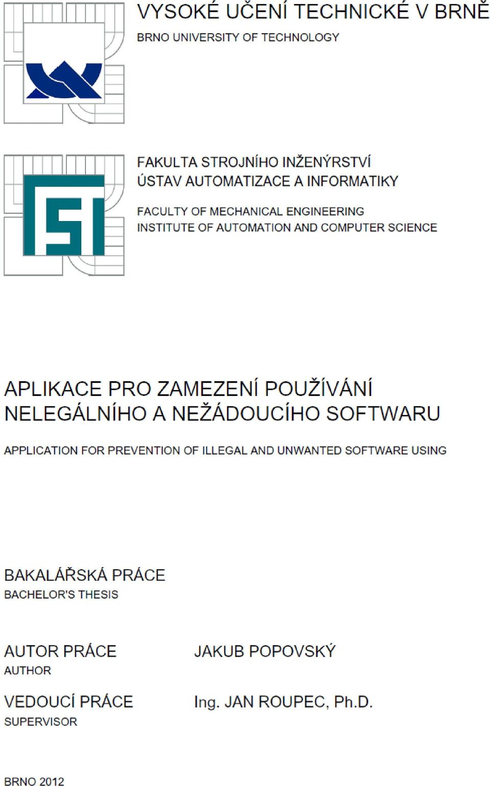 POUŽÍVÁNÍ NELEGÁLNÍHO A NEŽÁDOUCÍHO SOFTWARU APPLICATION FOR PREVENTION OF ILLEGAL AND UNWANTED SOFTWARE USING