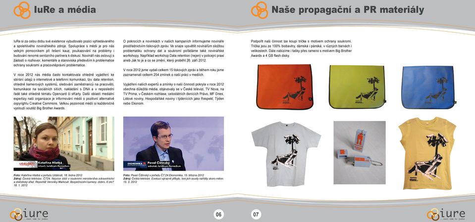 Novináři nás oslovují s žádostí o rozhovor, komentáře a stanoviska především k problematice ochrany soukromí a pracovněprávní problematice.