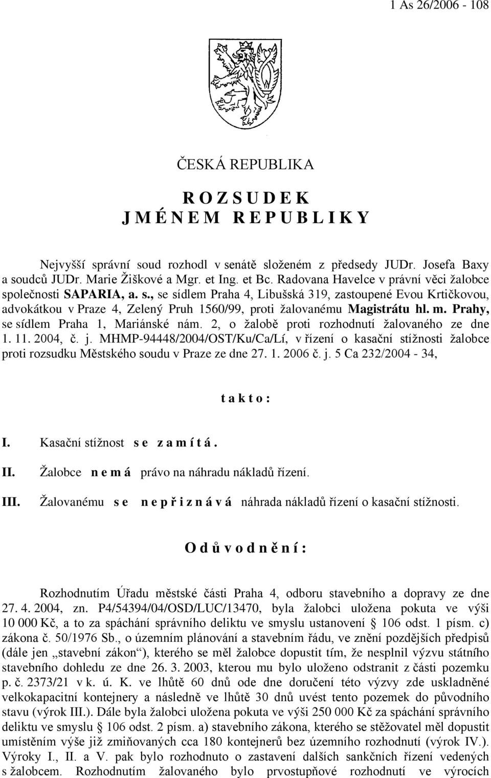 m. Prahy, se sídlem Praha 1, Mariánské nám. 2, o žalobě proti rozhodnutí žalovaného ze dne 1. 11. 2004, č. j.