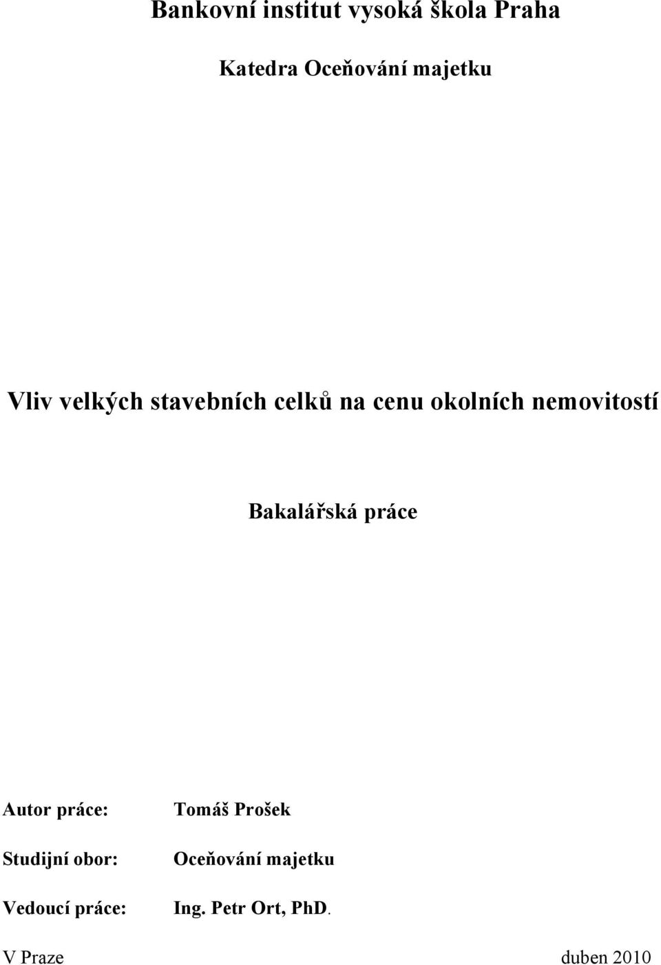 Bakalářská práce Autor práce: Studijní obor: Vedoucí práce: