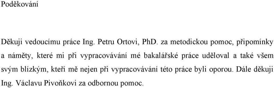 bakalářské práce uděloval a také všem svým blízkým, kteří mě nejen při