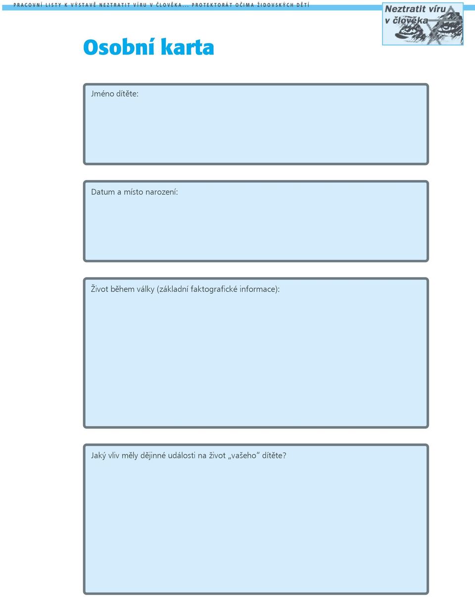 dítěte: Datum a místo narození: Život během války (základní