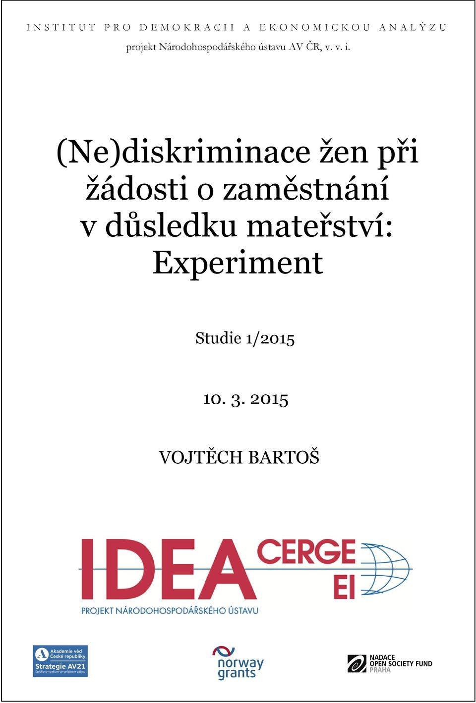 v. i. (Ne)diskriminace žen při žádosti o zaměstnání v důsledku