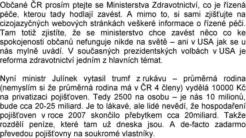 V současných prezidentských volbách v USA je reforma zdravotnictví jedním z hlavních témat.