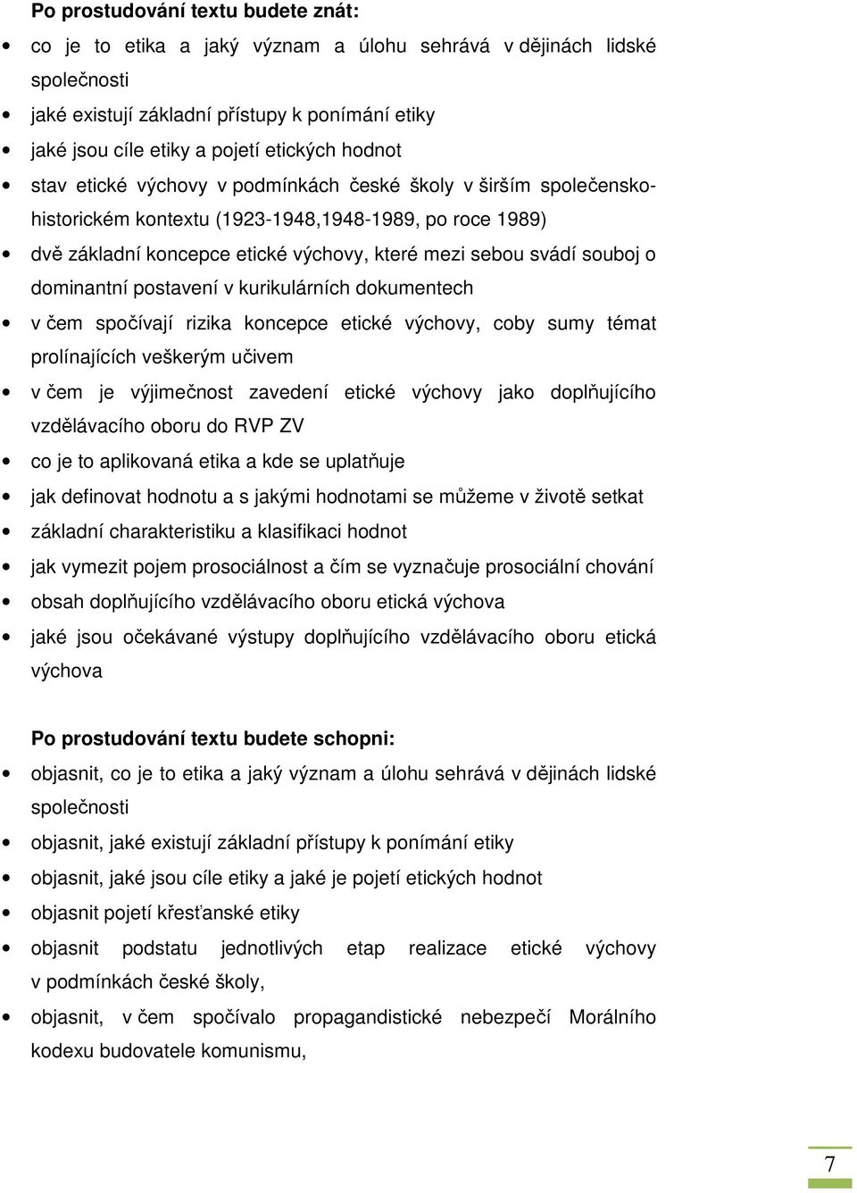 dominantní postavení v kurikulárních dokumentech v čem spočívají rizika koncepce etické výchovy, coby sumy témat prolínajících veškerým učivem v čem je výjimečnost zavedení etické výchovy jako