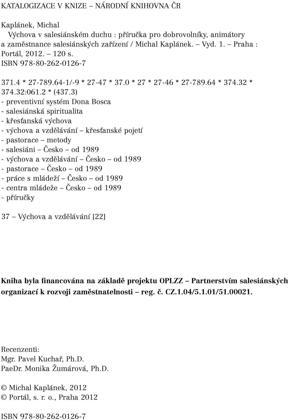 3) - preventivní systém Dona Bosca - salesiánská spiritualita - křesťanská výchova - výchova a vzdělávání křesťanské pojetí - pastorace metody - salesiáni Česko od 1989 - výchova a vzdělávání Česko