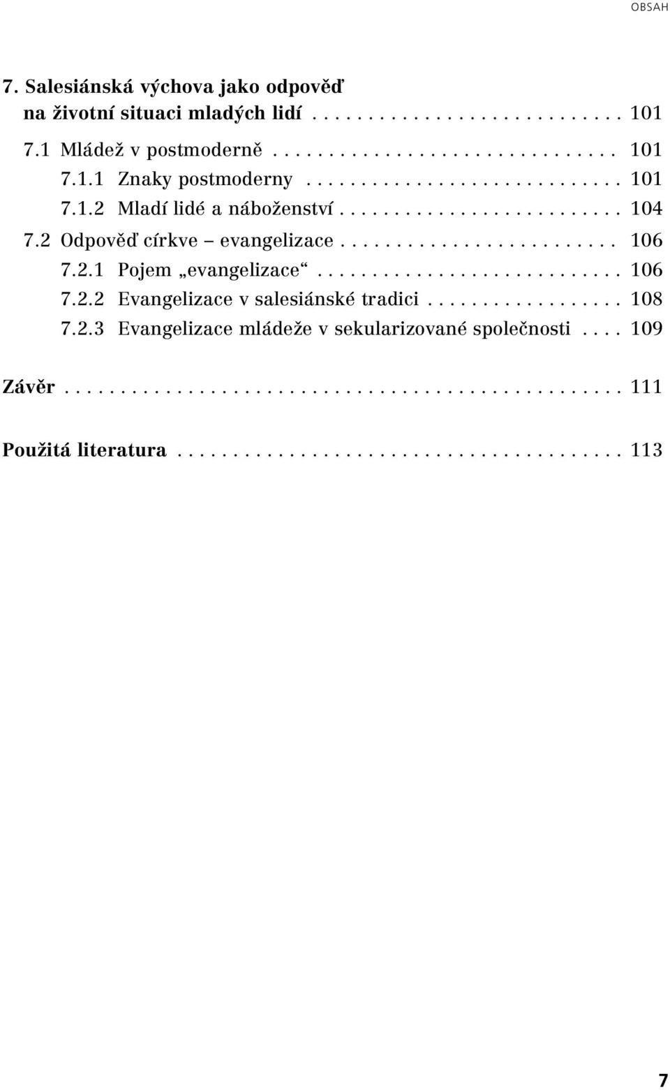 2 Odpověď církve evangelizace... 106 7.2.1 Pojem evangelizace... 106 7.2.2 Evangelizace v salesiánské tradici.