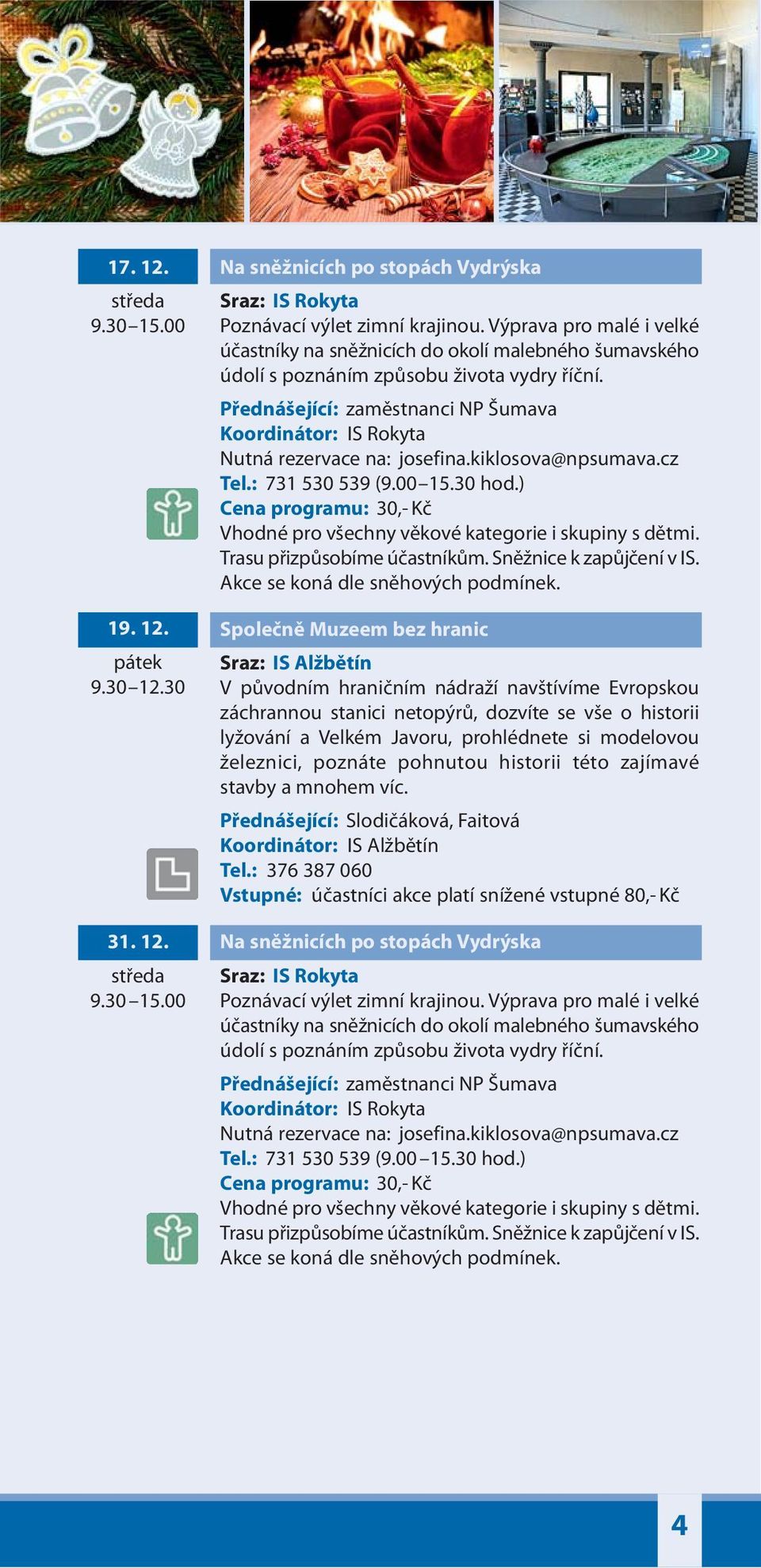 a Velkém Javoru, prohlédnete si modelovou železnici, poznáte pohnutou historii této zajímavé stavby a mnohem víc.