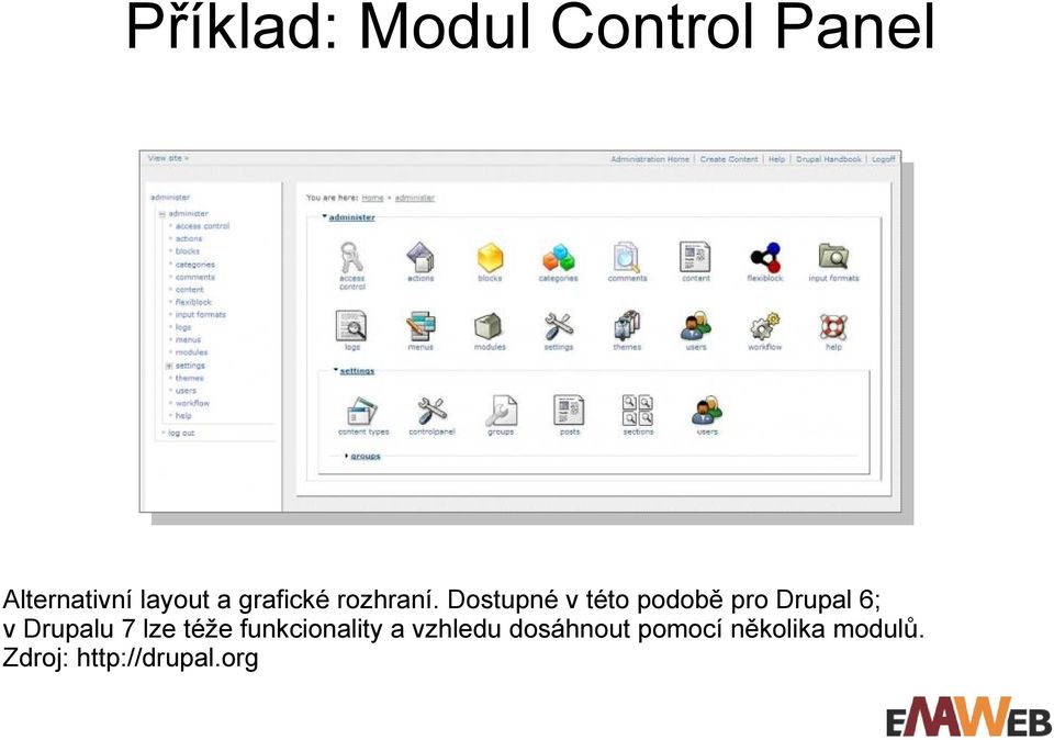 Dostupné v této podobě pro Drupal 6; v Drupalu 7 lze