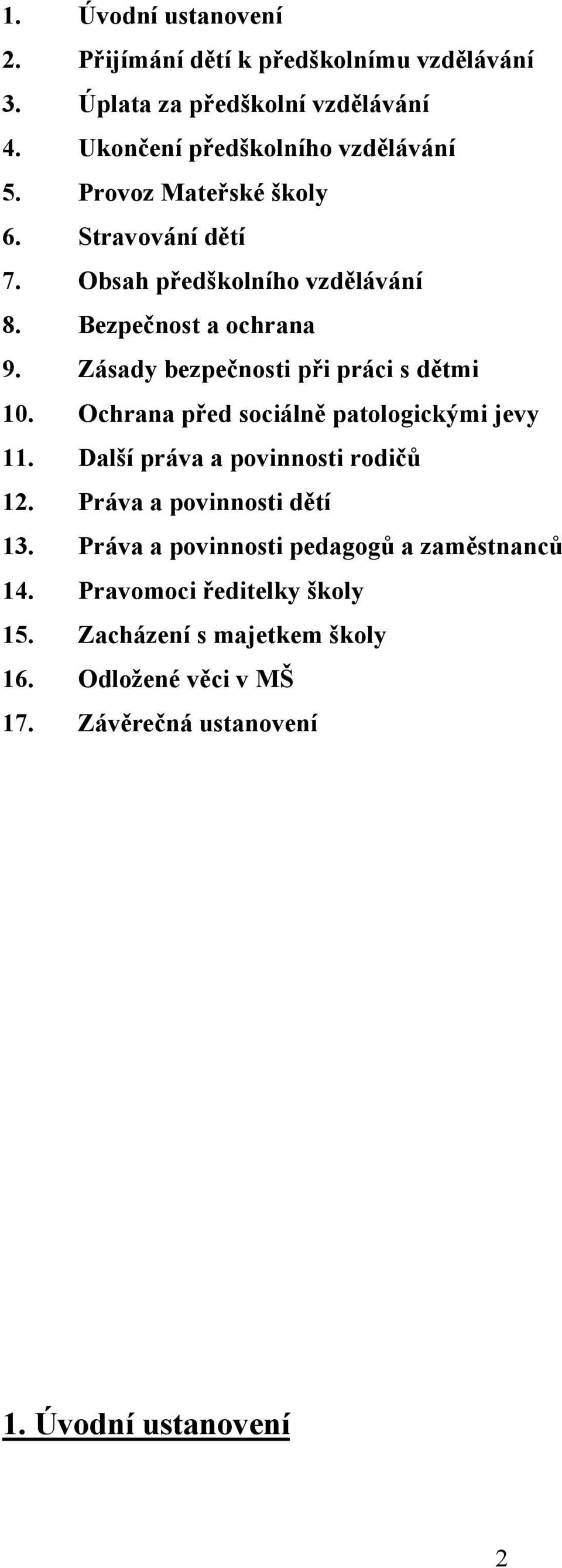 Ochrana před sociálně patologickými jevy 11. Další práva a povinnosti rodičů 12. Práva a povinnosti dětí 13.