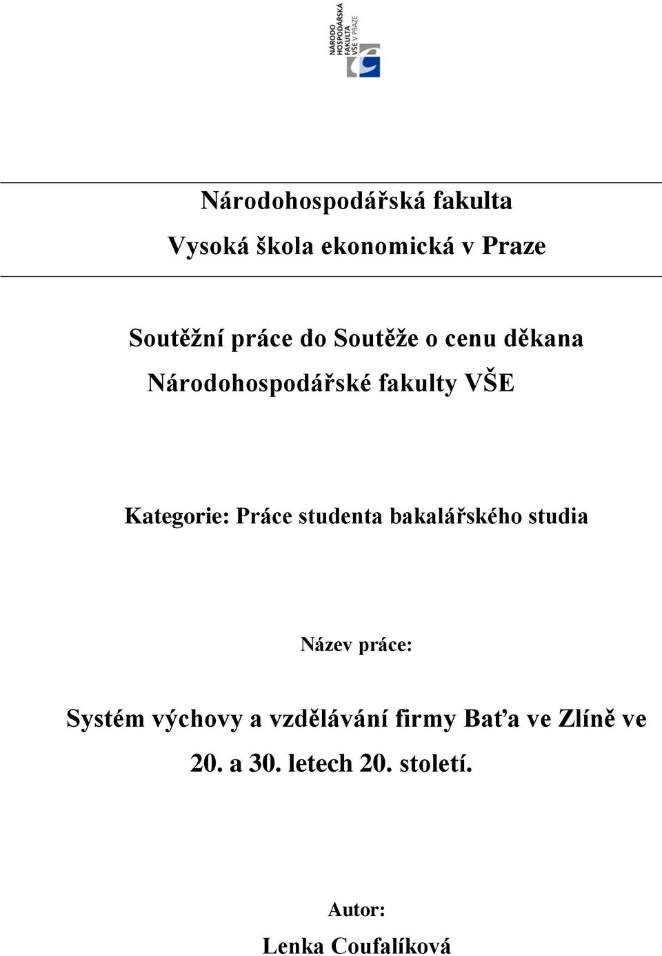 studenta bakalářského studia Název práce: Systém výchovy a vzdělávání