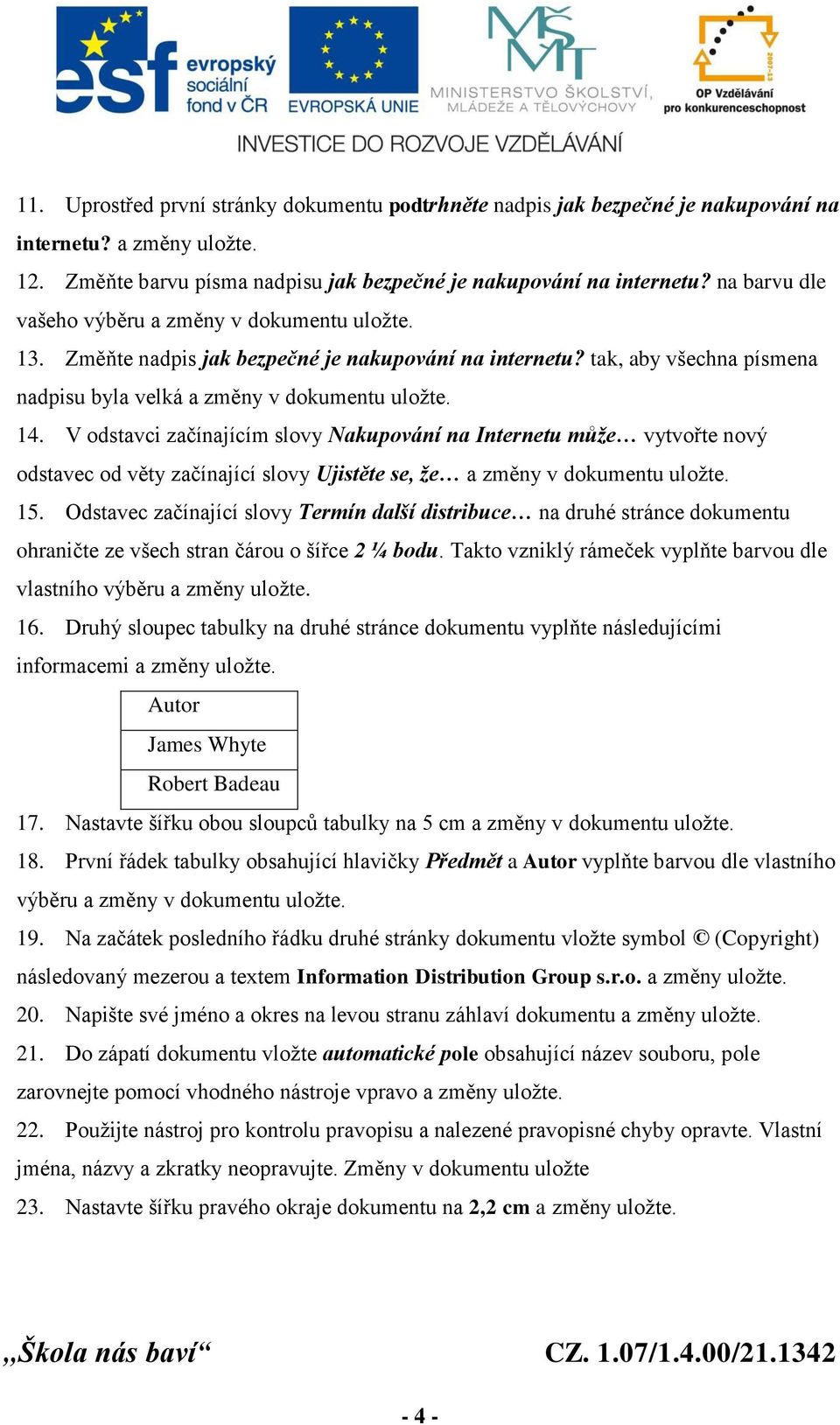 V odstavci začínajícím slovy Nakupování na Internetu může vytvořte nový odstavec od věty začínající slovy Ujistěte se, že a změny v dokumentu uložte. 15.