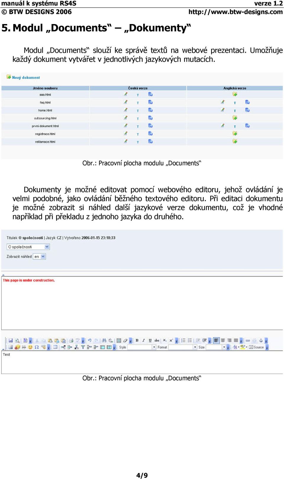 : Pracovní plocha modulu Documents Dokumenty je možné editovat pomocí webového editoru, jehož ovládání je velmi podobné, jako