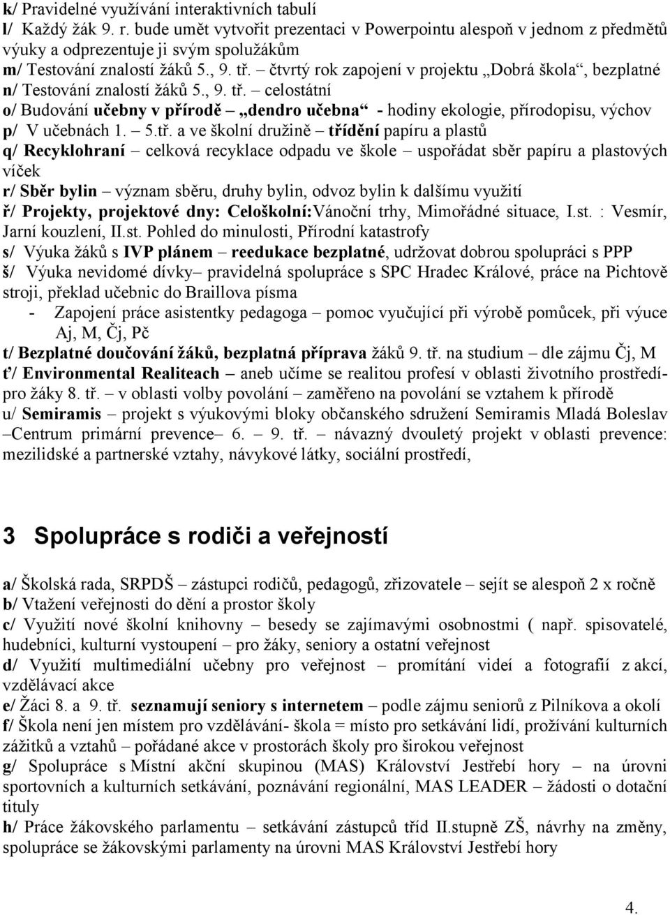 čtvrtý rok zapojení v projektu Dobrá škola, bezplatné n/ Testování znalostí žáků 5., 9. tř.