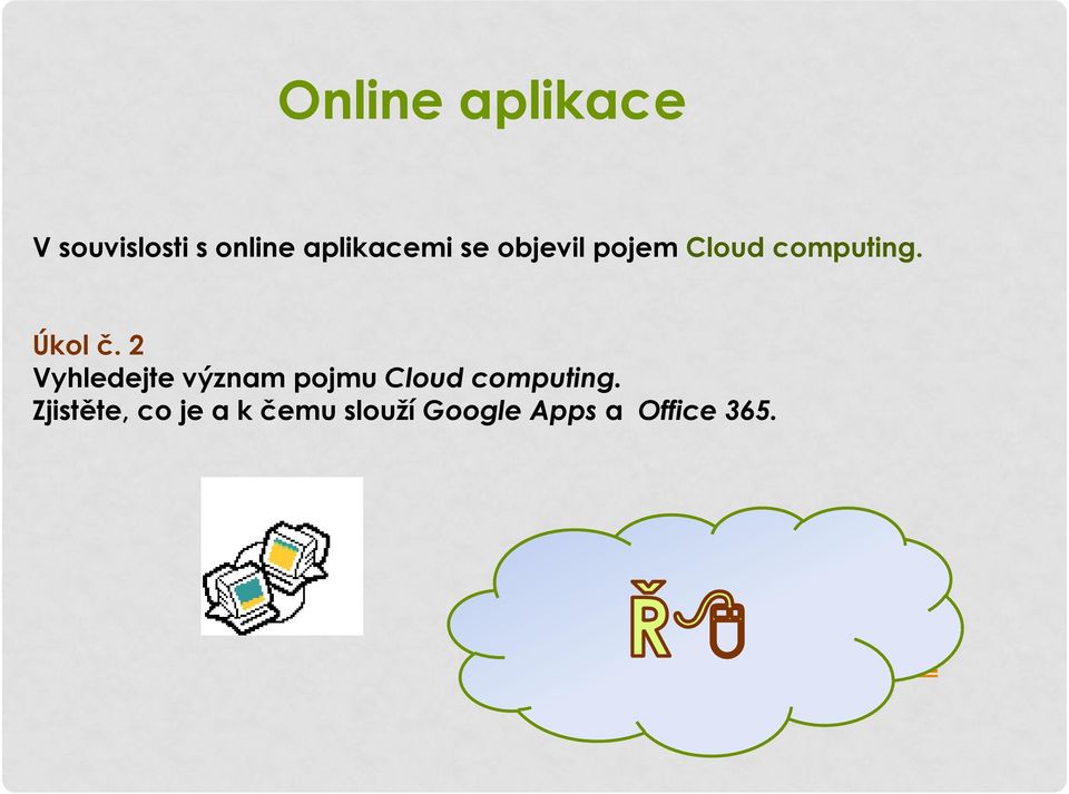 2 Vyhledejte význam pojmu Cloud computing.