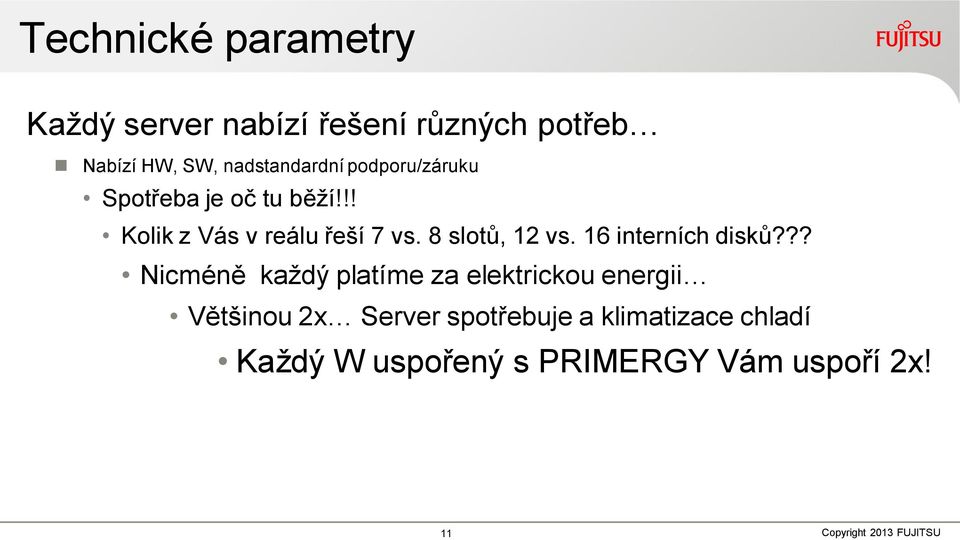 8 slotů, 12 vs. 16 interních disků?