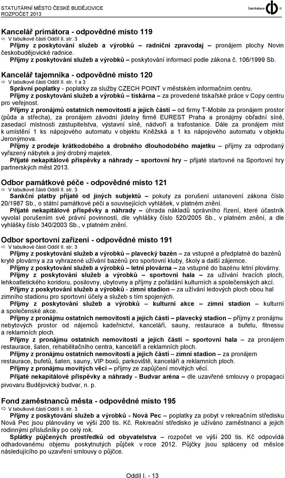 Kancelář tajemníka - odpovědné místo 120 V tabulkové části Oddíl II. str. 1 a 3 Správní poplatky - poplatky za služby CZECH POINT v městském informačním centru.