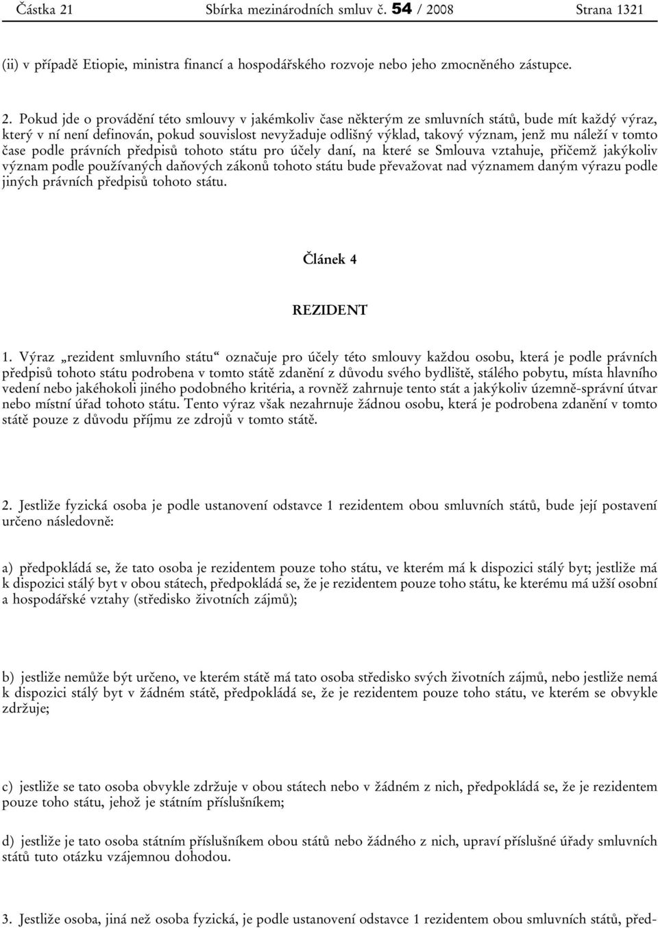 08 Strana 1321 (ii) v případě Etiopie, ministra financí a hospodářského rozvoje nebo jeho zmocněného zástupce. 2.