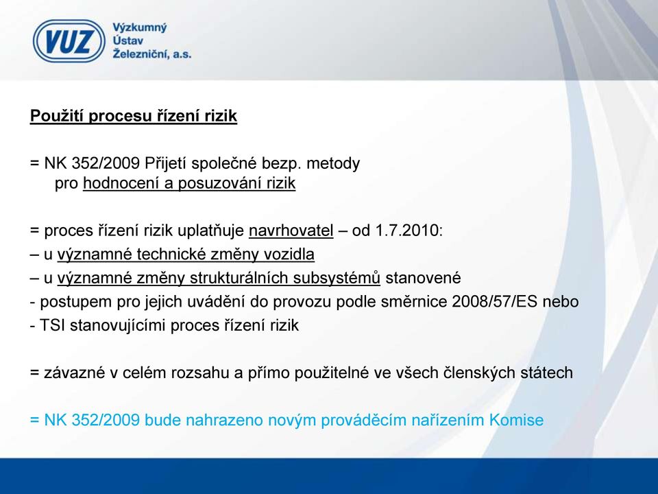 2010: u významné technické změny vozidla u významné změny strukturálních subsystémů stanovené - postupem pro jejich uvádění