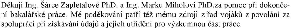 Mé poděkování patří též mému zdroji z řad vojáků z povolání