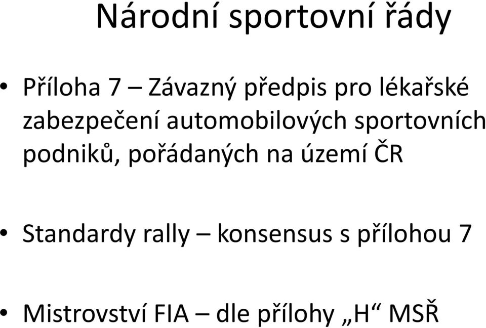 podniků, pořádaných na území ČR Standardy rally